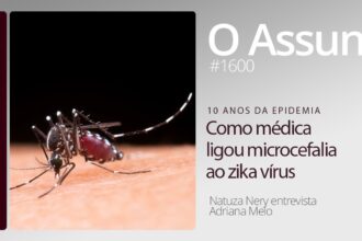 zika,-10-anos:-as-maes-da-epidemia-–-o-assunto-#1600